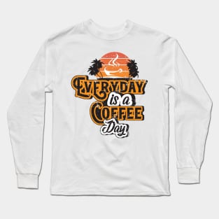 Everyday is a coffee day Brown Sport Latte Caffeine Lover Long Sleeve T-Shirt